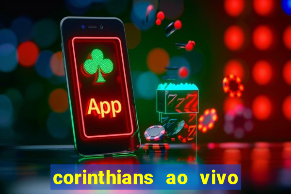 corinthians ao vivo futebol play